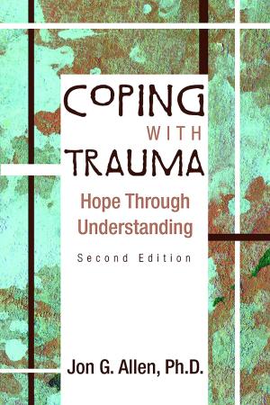 Cover of the book Coping With Trauma, Second Edition: Hope Through Understanding by Eve Caligor, MD, Otto F. Kernberg, MD, John F. Clarkin, PhD, Frank E. Yeomans, MD PhD
