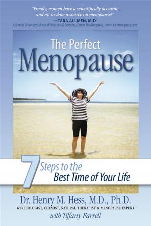 Cover of the book The Perfect Menopause: 7 Steps To The Best Time Of Your Life by Colin A. Ross M.D.