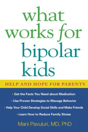 Cover of the book What Works for Bipolar Kids by Kimber L. Wilkerson, PhD, Aaron B. T. Perzigian, MS, Jill K. Schurr, PhD
