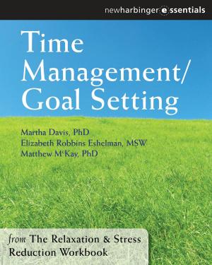Cover of the book Time Management and Goal Setting by JoAnne Dahl, PhD, Tobias Lundgren, MS, Jennifer Plumb-Vilardaga, Ian Stewart, PhD