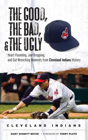 Cover of the book The Good, the Bad, & the Ugly: Cleveland Indians by Irish American Heritage Center, Conor Cunneen