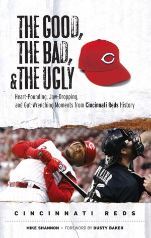 Cover of the book The Good, the Bad, & the Ugly: Cincinnati Reds by Adam Kimelman