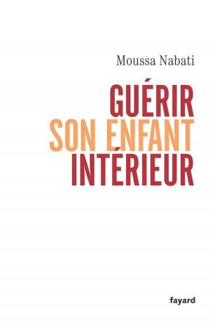 Cover of the book Guérir son enfant intérieur by Erik Orsenna