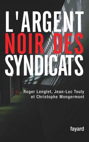 Cover of the book L'argent noir des syndicats by Régine Deforges
