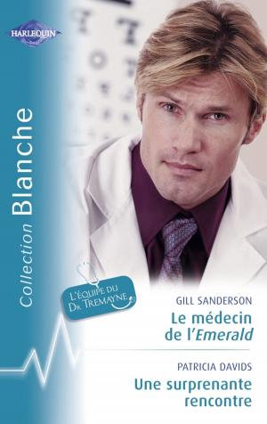 Book cover of Le médecin de l'Emerald - Une surprenante rencontre (Harlequin Blanche)