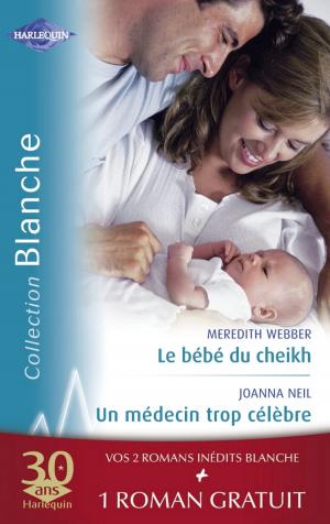Cover of the book Le bébé du cheikh - Un médecin trop célèbre - Effets secondaires (Harlequin Blanche) by Carla Cassidy, Beverly Bird