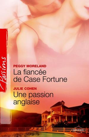 Book cover of La fiancée de Case Fortune - Une passion anglaise (Harlequin Passions)