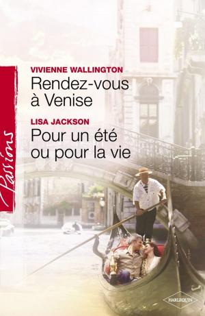 Book cover of Rendez-vous à Venise - Pour un été ou pour la vie (Harlequin Passions)