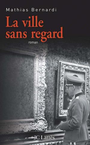 Cover of the book La ville sans regard by Emmanuelle de Boysson