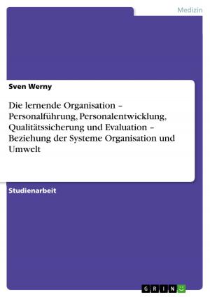 Book cover of Die lernende Organisation - Personalführung, Personalentwicklung, Qualitätssicherung und Evaluation - Beziehung der Systeme Organisation und Umwelt