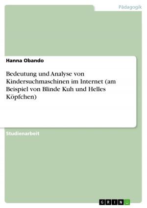 Cover of the book Bedeutung und Analyse von Kindersuchmaschinen im Internet (am Beispiel von Blinde Kuh und Helles Köpfchen) by Timo Grünbacher