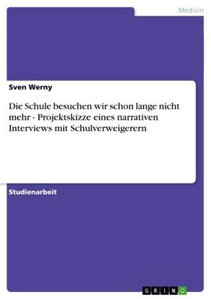 Cover of the book Die Schule besuchen wir schon lange nicht mehr - Projektskizze eines narrativen Interviews mit Schulverweigerern by Susann Krumpen