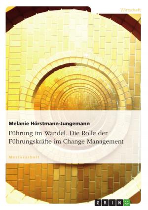 Cover of the book Führung im Wandel. Die Rolle der Führungskräfte im Change Management by Markus Dreßler