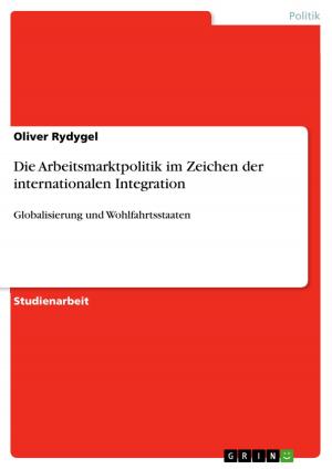 Cover of the book Die Arbeitsmarktpolitik im Zeichen der internationalen Integration by Peterson Kelly