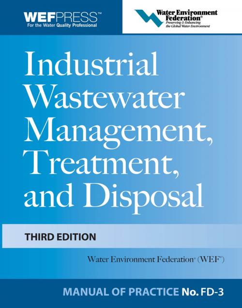 Cover of the book Industrial Wastewater Management, Treatment, and Disposal, 3e MOP FD-3 by Water Environment Federation, McGraw-Hill Education