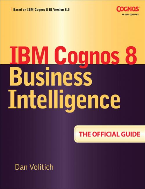 Cover of the book IBM Cognos 8 Business Intelligence: The Official Guide by Dan Volitich, McGraw-Hill Education