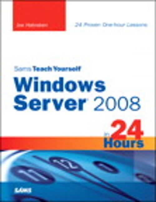 Cover of the book Sams Teach Yourself Windows Server 2008 in 24 Hours by Joe Habraken, Pearson Education