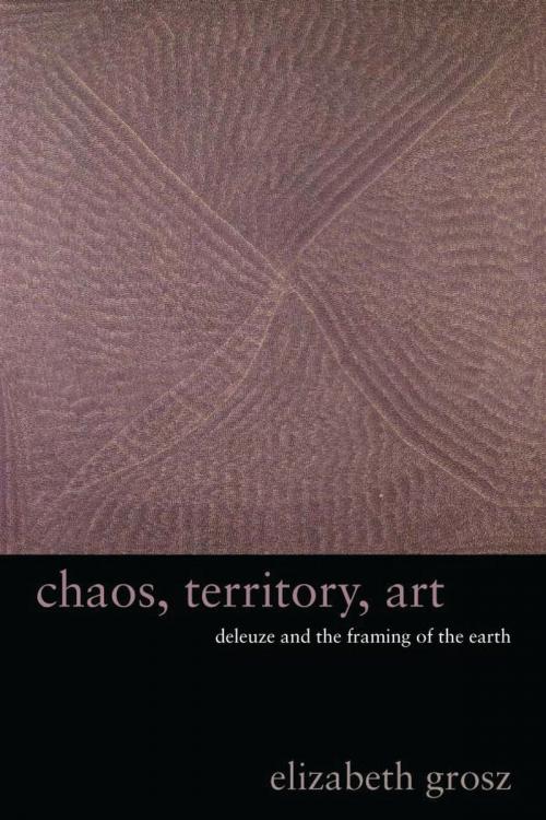 Cover of the book Chaos, Territory, Art by Elizabeth Grosz, Columbia University Press
