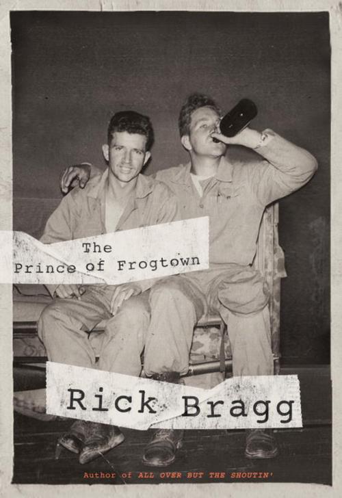 Cover of the book The Prince of Frogtown by Rick Bragg, Knopf Doubleday Publishing Group