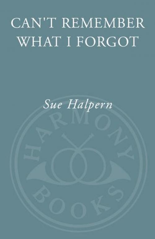 Cover of the book Can't Remember What I Forgot by Sue Halpern, Crown/Archetype