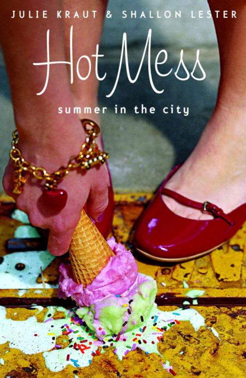 Cover of the book Hot Mess: Summer in the City by Julie Kraut, Shallon Lester, Random House Children's Books