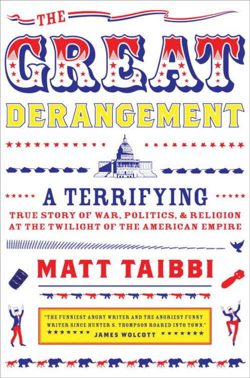 Cover of the book The Great Derangement by Matt Taibbi, Random House Publishing Group
