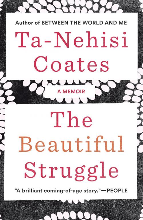 Cover of the book The Beautiful Struggle by Ta-Nehisi Coates, Random House Publishing Group