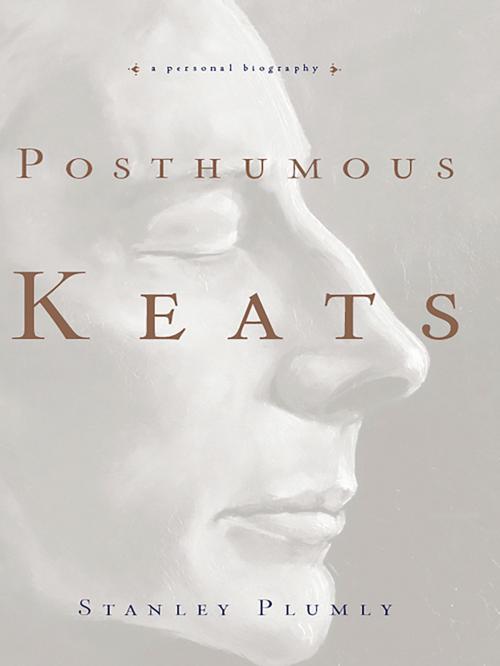 Cover of the book Posthumous Keats: A Personal Biography by Stanley Plumly, W. W. Norton & Company