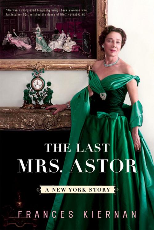 Cover of the book The Last Mrs. Astor: A New York Story by Frances Kiernan, W. W. Norton & Company