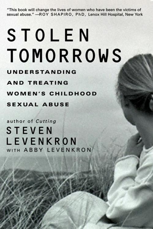 Cover of the book Stolen Tomorrows: Understanding and Treating Women's Childhood Sexual Abuse by Abby Levenkron, Steven Levenkron, W. W. Norton & Company