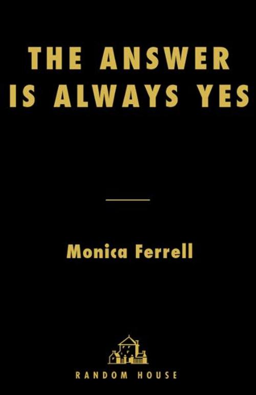 Cover of the book The Answer Is Always Yes by Monica Ferrell, Random House Publishing Group