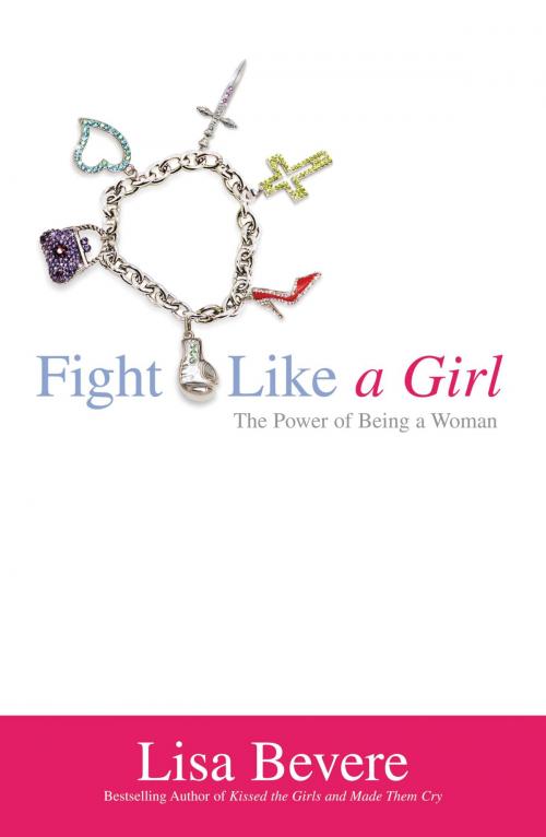 Cover of the book Fight Like a Girl by Lisa Bevere, FaithWords