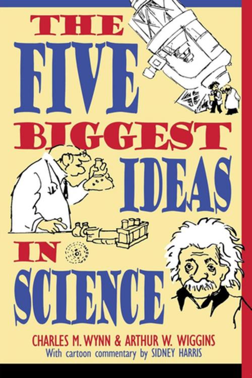 Cover of the book The Five Biggest Ideas in Science by Charles M. Wynn, Arthur W. Wiggins, Turner Publishing Co.