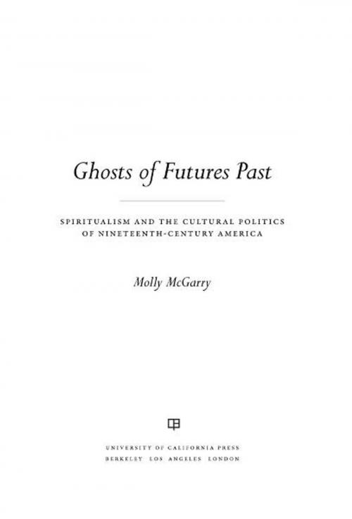 Cover of the book Ghosts of Futures Past by Dr. Molly McGarry, University of California Press
