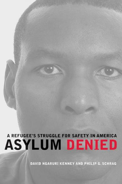 Cover of the book Asylum Denied by David Ngaruri Kenney, Philip G. Schrag, University of California Press