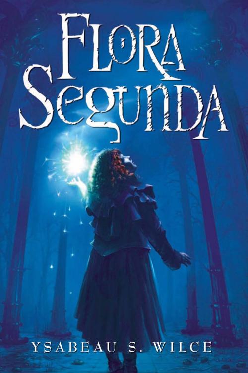 Cover of the book Flora Segunda by Ysabeau S. Wilce, HMH Books