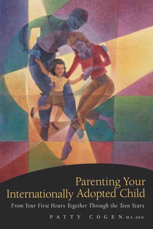 Cover of the book Parenting Your Internationally Adopted Child by Patty Cogen, Harvard Common Press