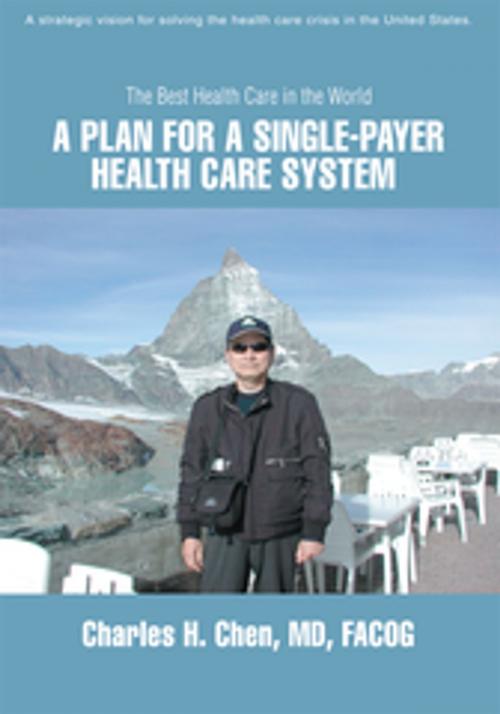 Cover of the book A Plan for a Single-Payer Health Care System by Charles H. Chen, iUniverse