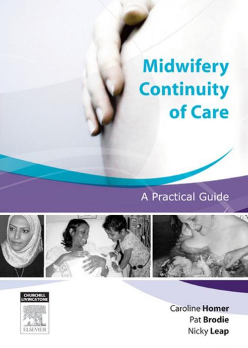 Cover of the book Midwifery Continuity of Care - E-Book by Caroline Homer, Pat Brodie, Nicky Leap, Elsevier Health Sciences