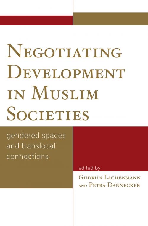 Cover of the book Negotiating Development in Muslim Societies by Gudrun Lachenmann, Petra Dannecker, Salma A. Nageeb, Nadine Sieveking, Anna Spiegel, Lexington Books