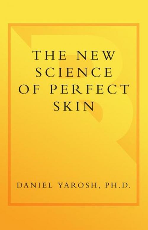 Cover of the book The New Science of Perfect Skin by Daniel Yarosh, Potter/Ten Speed/Harmony/Rodale