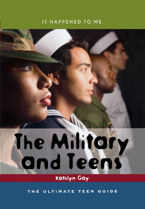 Cover of the book The Military and Teens by Kathlyn Gay, Scarecrow Press