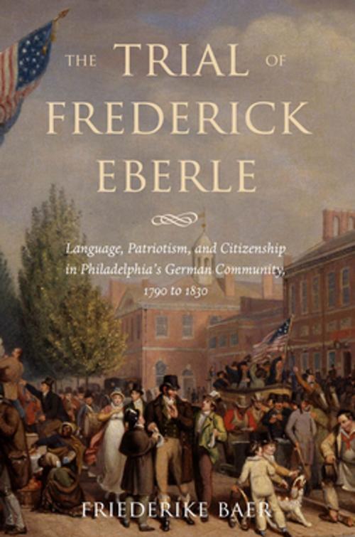 Cover of the book The Trial of Frederick Eberle by Friederike Baer, NYU Press