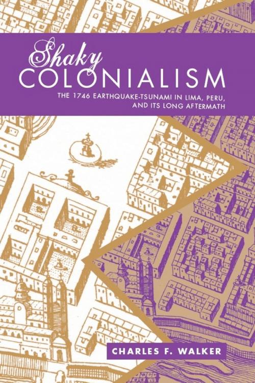 Cover of the book Shaky Colonialism by Charles F. Walker, Duke University Press
