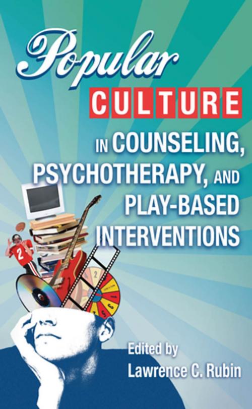 Cover of the book Popular Culture in Counseling, Psychotherapy, and Play-Based Interventions by , Springer Publishing Company
