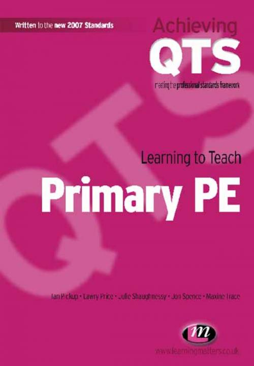 Cover of the book Learning to Teach Primary PE by Ian Pickup, Lawry Price, Ms Julie Shaughnessy, Jon Spence, Maxine Trace, SAGE Publications