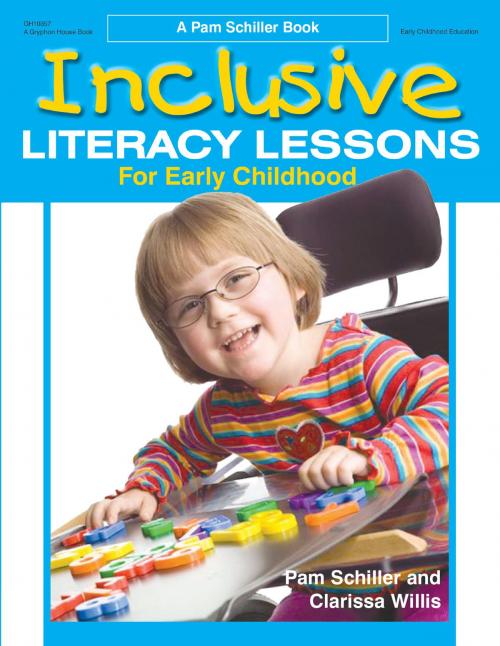 Cover of the book Inclusive Literacy Lessons for Early Childhood by Pam Schiller, PhD, Clarissa Willis, PhD, Gryphon House Inc.