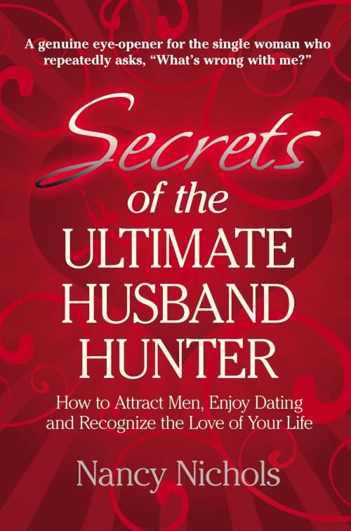 Cover of the book Secrets of the Ultimate Husband Hunter by Nancy Nichols, Epiphany Imprint