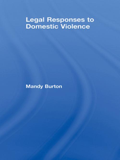 Cover of the book Legal Responses to Domestic Violence by Mandy Burton, Taylor and Francis
