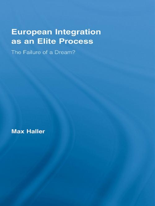 Cover of the book European Integration as an Elite Process by Max Haller, Taylor and Francis